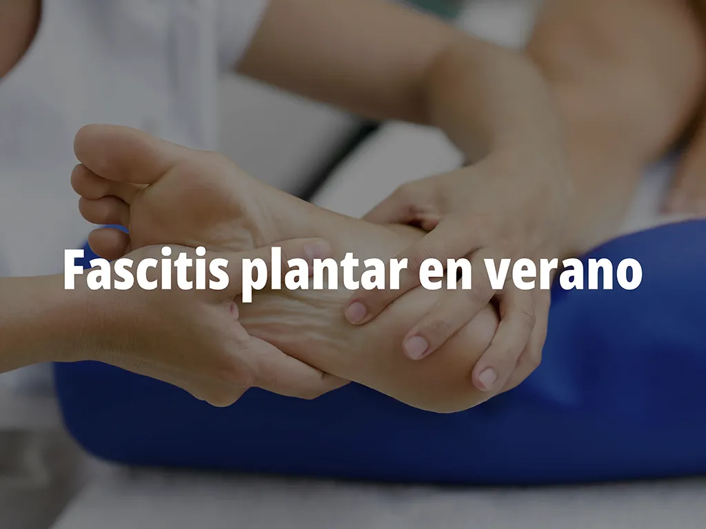FASCITIS PLANTAR EN VERANO